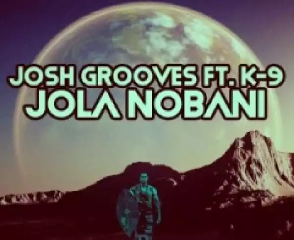 Josh Grooves, K-9 - Jola Nobani (Master  Fale & Dj Dash Afro Mix)